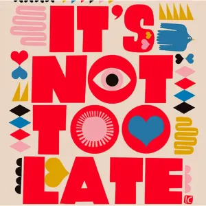 It's Not Too Late- Lisa Congdon Art Print