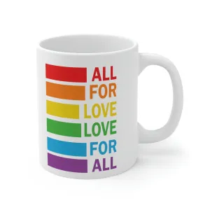 Love for all All for Love -Ceramic Mug 11oz